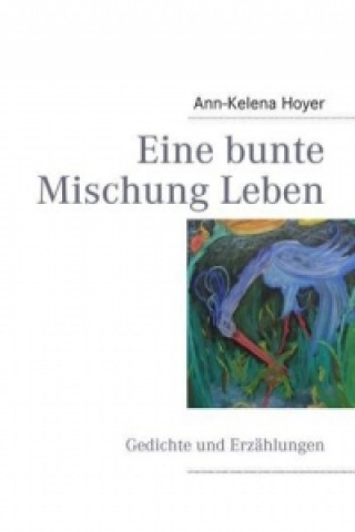 Kniha Eine bunte Mischung Leben Ann-Kelena Hoyer