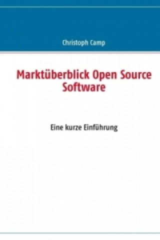 Könyv Marktüberblick Open Source Software Christoph Camp