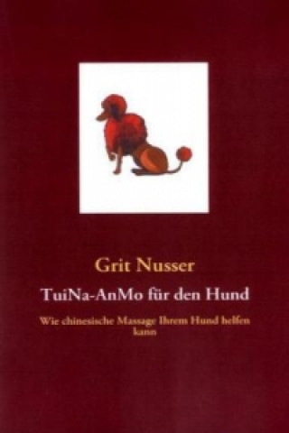 Könyv TuiNa-AnMo für den Hund Grit Nusser