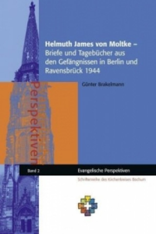 Książka Helmuth James von Moltke - Briefe und Tagebücher aus den Gefängnissen in Berlin und Ravensbrück 1944 Günter Brakelmann