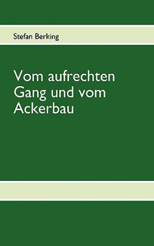 Könyv Vom aufrechten Gang und vom Ackerbau Stefan Berking