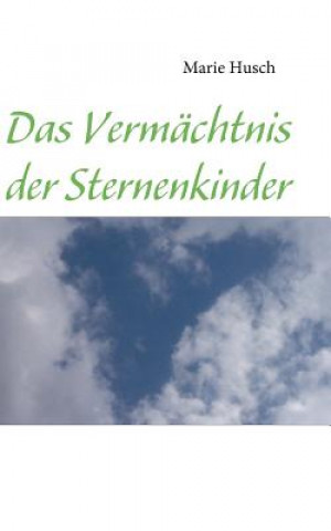 Книга Vermachtnis der Sternenkinder Marie Husch