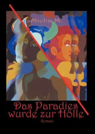 Libro Paradies wurde zur Hoelle Micha M.