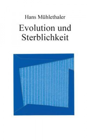 Buch Evolution und Sterblichkeit Hans Mühlethaler