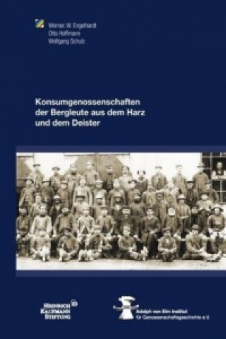 Buch Konsumgenossenschaften der Bergleute aus dem Harz  und dem Deister Werner W. Engelhardt