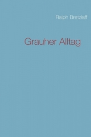 Книга Grauher Alltag Ralph Bretzlaff