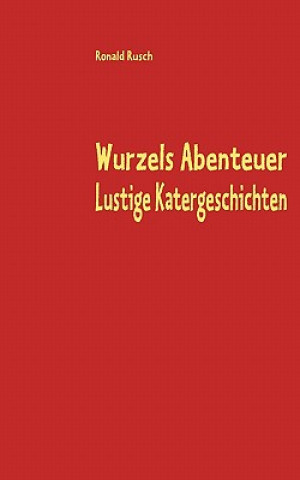 Book Wurzels Abenteuer       Lustige Katergeschichten Ronald Rusch