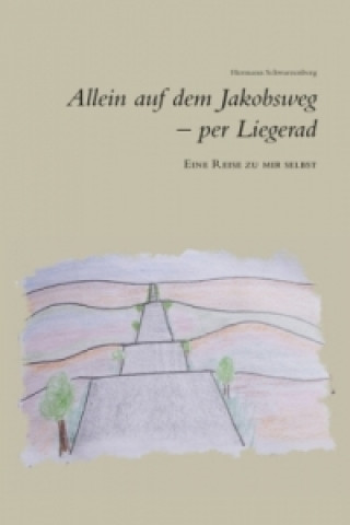 Könyv Allein auf dem Jakobsweg - per Liegerad Hermann Schwarzenberg