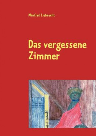 Könyv vergessene Zimmer Manfred Liebrecht