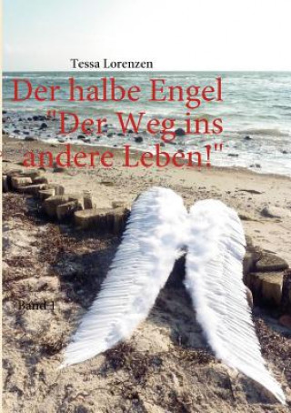 Book halbe Engel Band 1 Der Weg ins andere Leben! Tessa Lorenzen