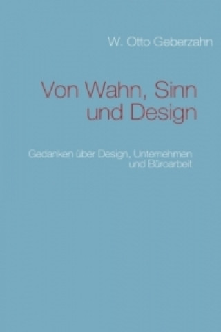 Könyv Von Wahn, Sinn und Design W. Otto Geberzahn