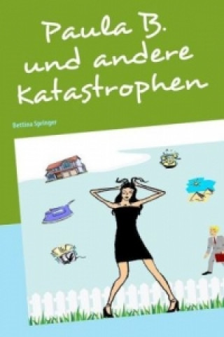 Kniha Paula B. und andere Katastrophen Bettina Springer