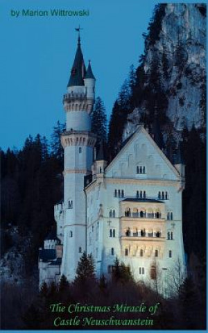 Kniha Christmas Miracle of Castle Neuschwanstein Marion Wittrowski