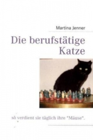 Knjiga Die berufstätige Katze Martina Jenner