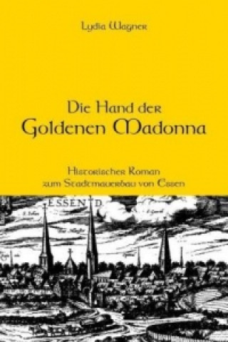 Kniha Die Hand der Goldenen Madonna Lydia Wagner