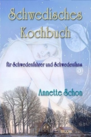 Kniha Schwedisches Kochbuch für Schwedenfahrer und Schwedenfans Annette Schon