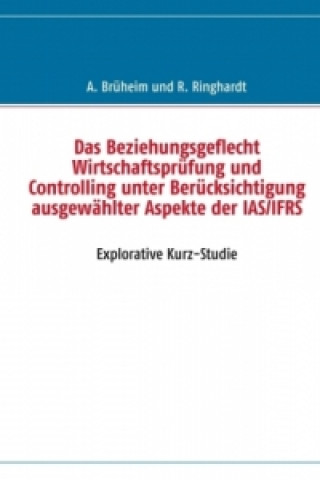 Buch Das Beziehungsgeflecht Wirtschaftsprüfung und Controlling unter Berücksichtigung ausgewählter Aspekte der IAS/IFRS Andreas Brüheim