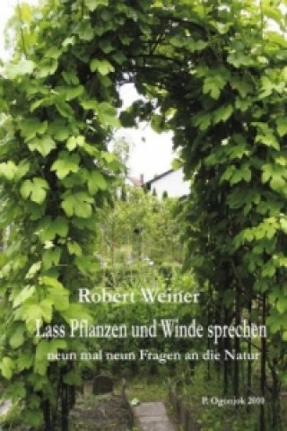 Kniha Lass Pflanzen und Winde sprechen Robert Weiner