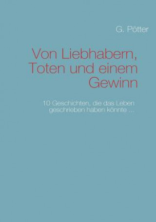 Книга Von Liebhabern, Toten und einem Gewinn G. Pötter