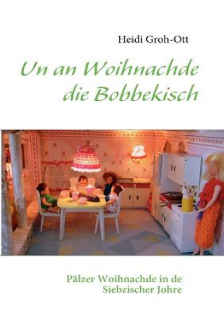 Книга Un an Woihnachde die Bobbekisch Heidi Groh-Ott