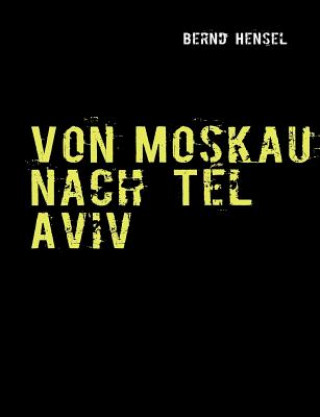 Kniha Von Moskau nach Tel Aviv Bernd Hensel