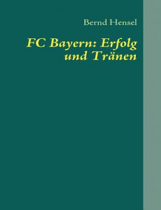 Kniha FC Bayern Bernd Hensel