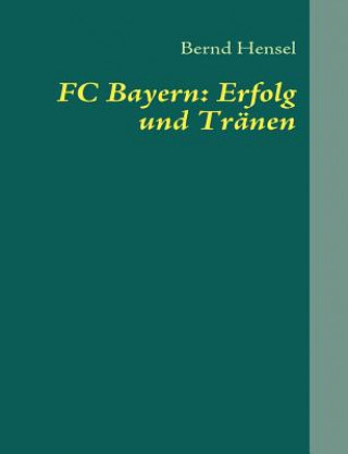 Knjiga FC Bayern Bernd Hensel