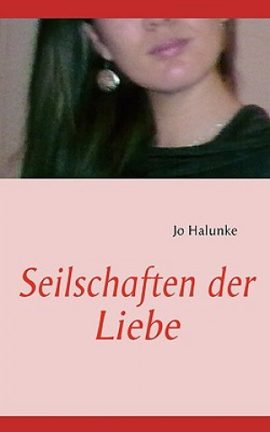 Książka Seilschaften der Liebe Jo Halunke