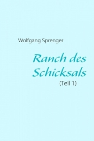 Kniha Ranch des Schicksals Wolfgang Sprenger