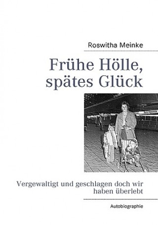 Kniha Fruhe Hoelle, spates Gluck Roswitha Meinke