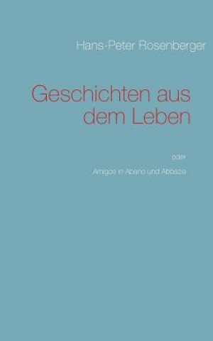 Książka Geschichten aus dem Leben Hans-Peter Rosenberger