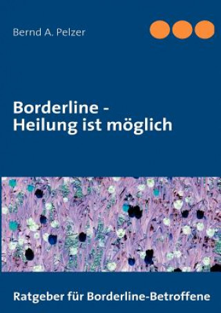 Książka Borderline - Heilung ist moeglich Bernd A. Pelzer