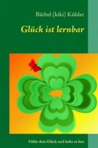 Knjiga Glück ist lernbar Bärbel (kiki) Kühler