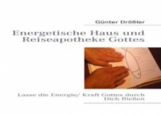 Könyv Energetische Haus und Reiseapotheke Gottes Günter Drößler