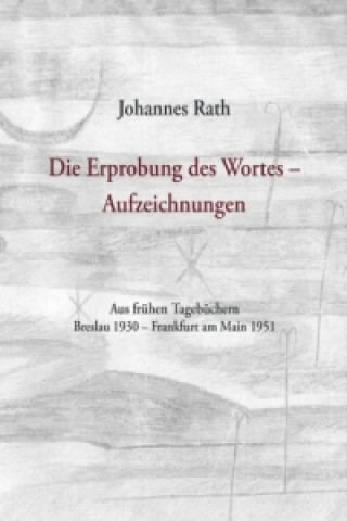 Book Die Erprobung des Wortes - Aufzeichnungen Johannes Rath