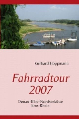 Könyv Fahrradtour 2007 Gerhard Hoppmann