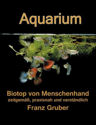 Kniha Aquarium-Biotop von Menschenhand Franz Gruber