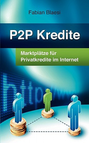 Kniha P2P Kredite - Marktplatze fur Privatkredite im Internet Fabian Blaesi