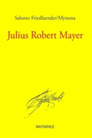 Könyv Julius Robert Mayer Salomo Friedlaender/Mynona
