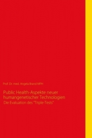 Carte Public Health-Aspekte neuer humangenetischer Technologien Angela Brand