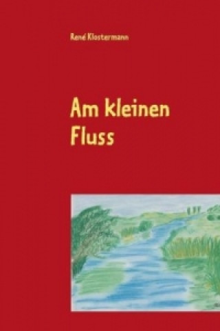 Kniha Am kleinen Fluss René Klostermann