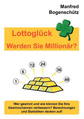 Kniha Lottogluck - Werden Sie Millionar? Manfred Bogenschütz