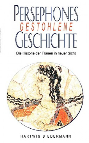 Könyv Persephones gestohlene Geschichte Biedermann Hartwig