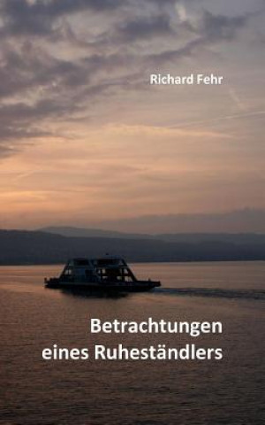 Livre Betrachtungen eines Ruhestandlers Richard Fehr