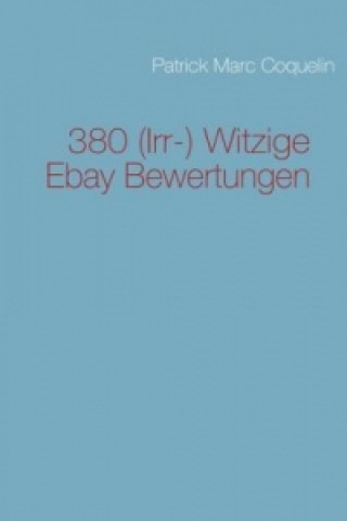 Книга 380 (Irr-) Witzige Ebay Bewertungen Patrick Marc Coquelin