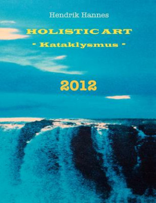 Książka 2012 - Holistic Art - Kataklysmus Hendrik Hannes