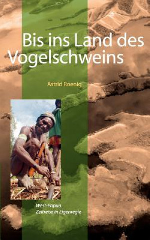 Knjiga Bis ins Land des Vogelschweins Astrid Roenig