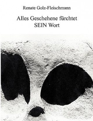 Könyv Alles Geschehene Furchtet Sein Wort Renate Golz-Fleischmann