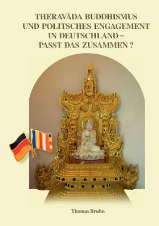 Könyv Theravada Buddhismus und politisches Engagement in Deutschland - passt das zusammen? Thomas Bruhn