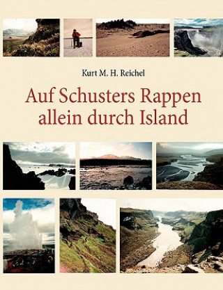 Könyv Auf Schusters Rappen allein durch Island Kurt M. H. Reichel